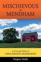 Mischievous in Mendham A Collection of Childhood Memo