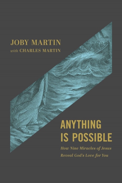 Anything Is Possible How Nine Miracles of Jesus Reveal Godâs Love for You