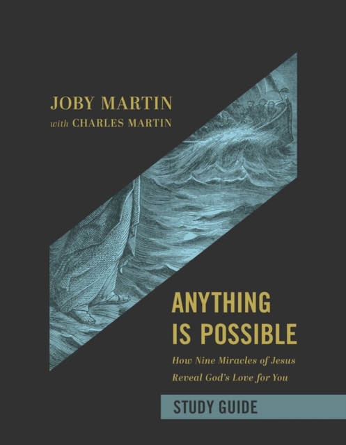 Anything Is Possible Study Guide How Nine Miracles of Jesus Reveal God's Love for You
