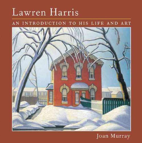 Lawren Harris An Introduction to His Life and Art