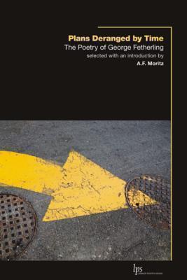 Plans Deranged by Time The Poetry of George Fetherling