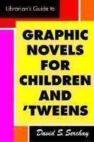 Librarian's Guide to Graphic Novels for Teens and Tweens 
