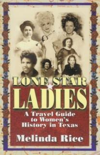 Lone Star Ladies A Travel Guide to Women's Hist