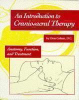 Introduction to Craniosacral Therapy Anatomy, Function, and Treatment