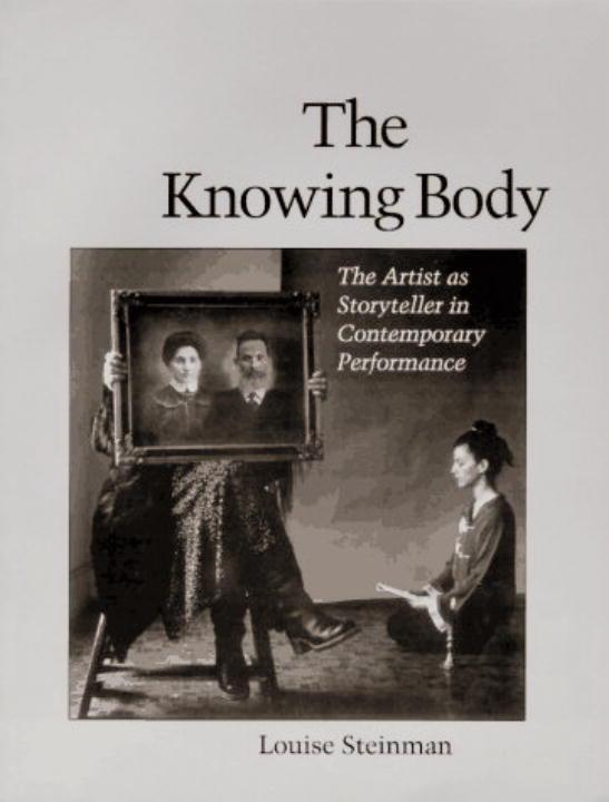 Knowing Body The Artist as Storyteller in Contemporary Performance
