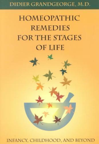 Homeopathic Remedies for the Stages of Life Infancy, Childhood, and Beyond