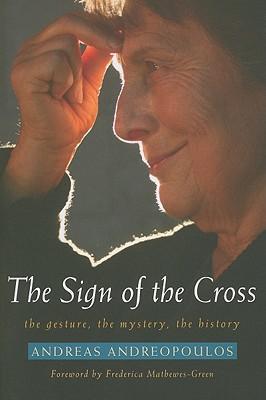 Sign of the Cross The Gesture, the Mystery, the History