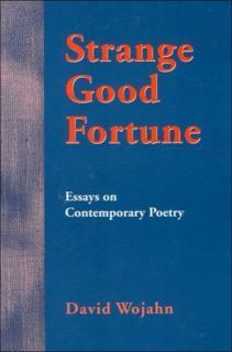 Strange Good Fortune Essays on Contemporary Poetry
