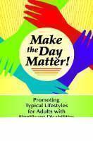 Make the Day Matter! Promoting Typical Lifestyles for Adults with Significant Disabilities
