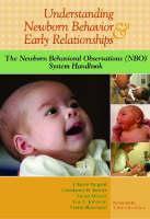 Understanding Newborn Behavior & Early Relationships The Newborn Behavioral Observations (NBO) System Handbook