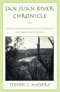 San Juan River Chronicle Personal Remembrances of One o