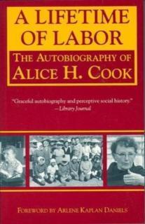 Lifetime of Labor The Autobiography of Alice H. Cook