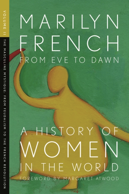 From Eve To Dawn, A History In Of Women In The World, Volume Ii The Masculine Mystique: From Feudalism to the French Revolution