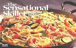 Sensational Skillet: Sautes & Stir-Fries 
