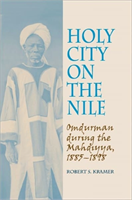 Holy City on the Nile Omdurman During the Mahdiyya,