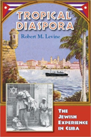 Tropical Diaspora The Jewish Experience in Cuba