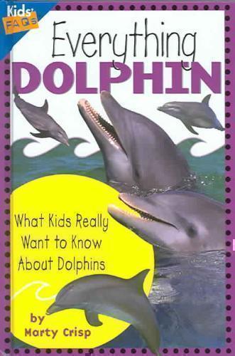 Everything Dolphin What Kids Really Want to Know