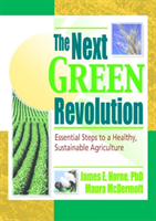 Next Green Revolution Essential Steps to a Healthy, Sustainable Agriculture