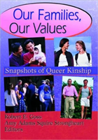 Our Families, Our Values Snapshots of Queer Kinship