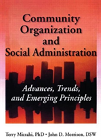 Community Organization and Social Administration Advances, Trends, and Emerging Principles