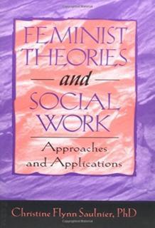 Feminist Theories and Social Work Approaches and Applications
