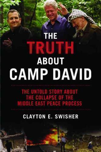 Truth About Camp David The Untold Story About the Collapse of the Middle East Peace Process