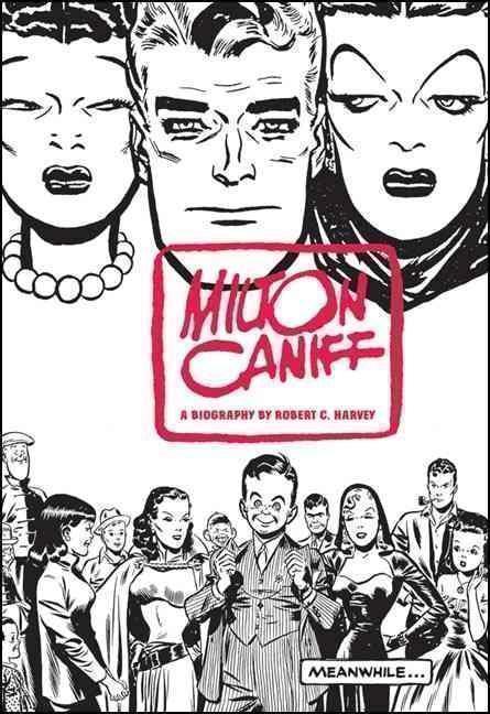 Milton Caniff, Terry And The Pirates, And Steve Canyon Meanwhile...