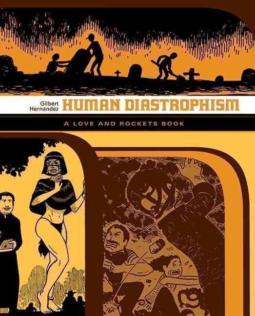 Love and Rockets: Human Diastrophism The Second Volume of Palomar Stories from Love & Rockets