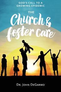 Church & Foster Care God'S Call to a Growing Epidemic
