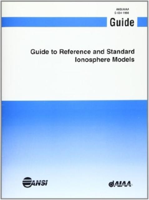 Aiaa Guide to Reference and Standard Ionosphere Models 