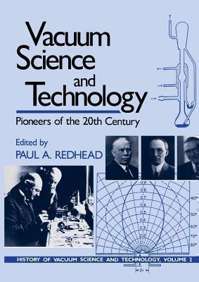Vacuum Science and Technology Pioneers of the 20th Century