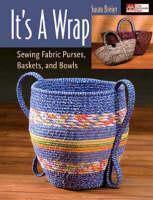 It's a Wrap Sewing Fabric Purses, Baskets, and Bowls