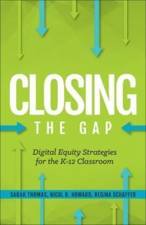 Closing the Gap Digital Equity Strategies for the K-12 Classroom