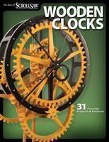 Wooden Clocks 31 Favorite Projects & Patterns