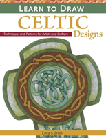 Learn to Draw Celtic Designs Exercises and Patterns for Artists and Crafters