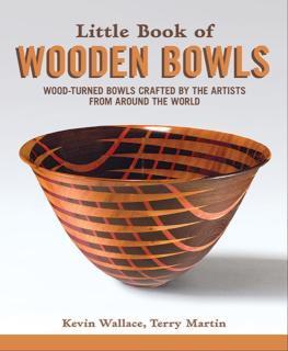 Little Book of Wooden Bowls Wood-Turned Bowls Crafted by Master Artists from Around the World