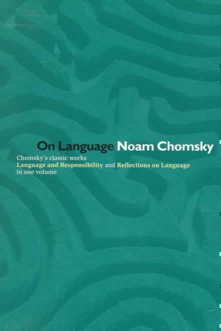 On Language Chomsky's Classic Works Language and Responsibility and