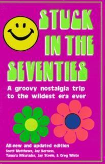 Stuck in the Seventies 113 Things from the 1970s That