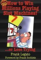 How to Win Millions Playing Slot Machines! ...Or Lose Trying