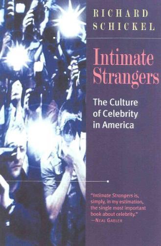 Intimate Strangers The Culture of Celebrity