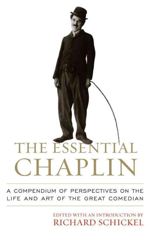 Essential Chaplin Perspectives on the Life and Art of the Great Comedian
