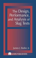 Design, Performance, and Analysis of Slug Tests 