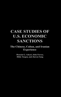 Case Studies of U.S. Economic Sanctions The Chinese, Cuban, and Iranian Experience