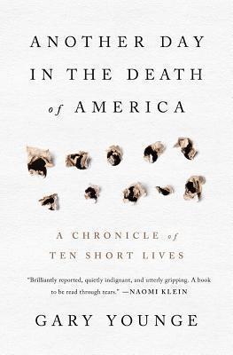 Another Day in the Death of America A Chronicle of Ten Short Lives
