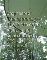 Engineered Transparency The Technical, Visual, and Spa