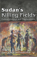 Sudan's Killing Fields Political Viilence and Fragmentation