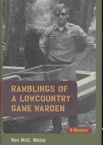 Ramblings of a Lowcountry Game Warden A Memoir