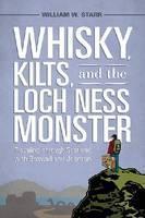 Whisky, Kilts and the Loch Ness Monster Traveling through Scotland with Boswell and Johnson
