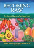 Becoming Raw The Essential Guide to Raw Vegan Diets
