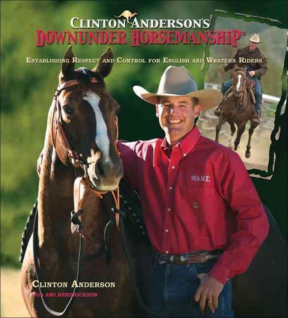 Clinton Anderson's "Downunder Horsemanship" Establishing Respect and Contr